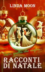 book cover - Linda Moon: Tutto quello che voglio... Racconti di Natale